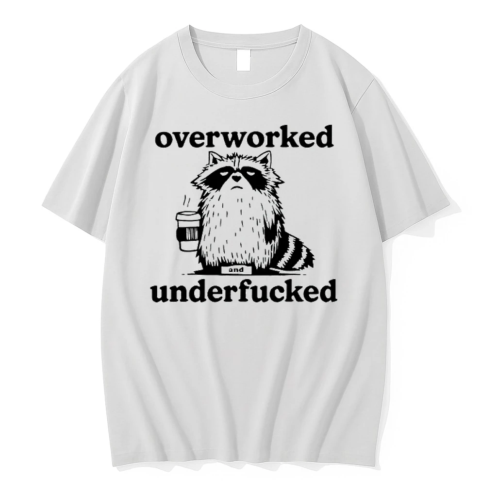 Raccoon Overworked Underfucked Shirts