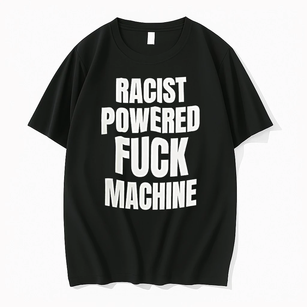 Racist Powered Fuck Machine Shirts