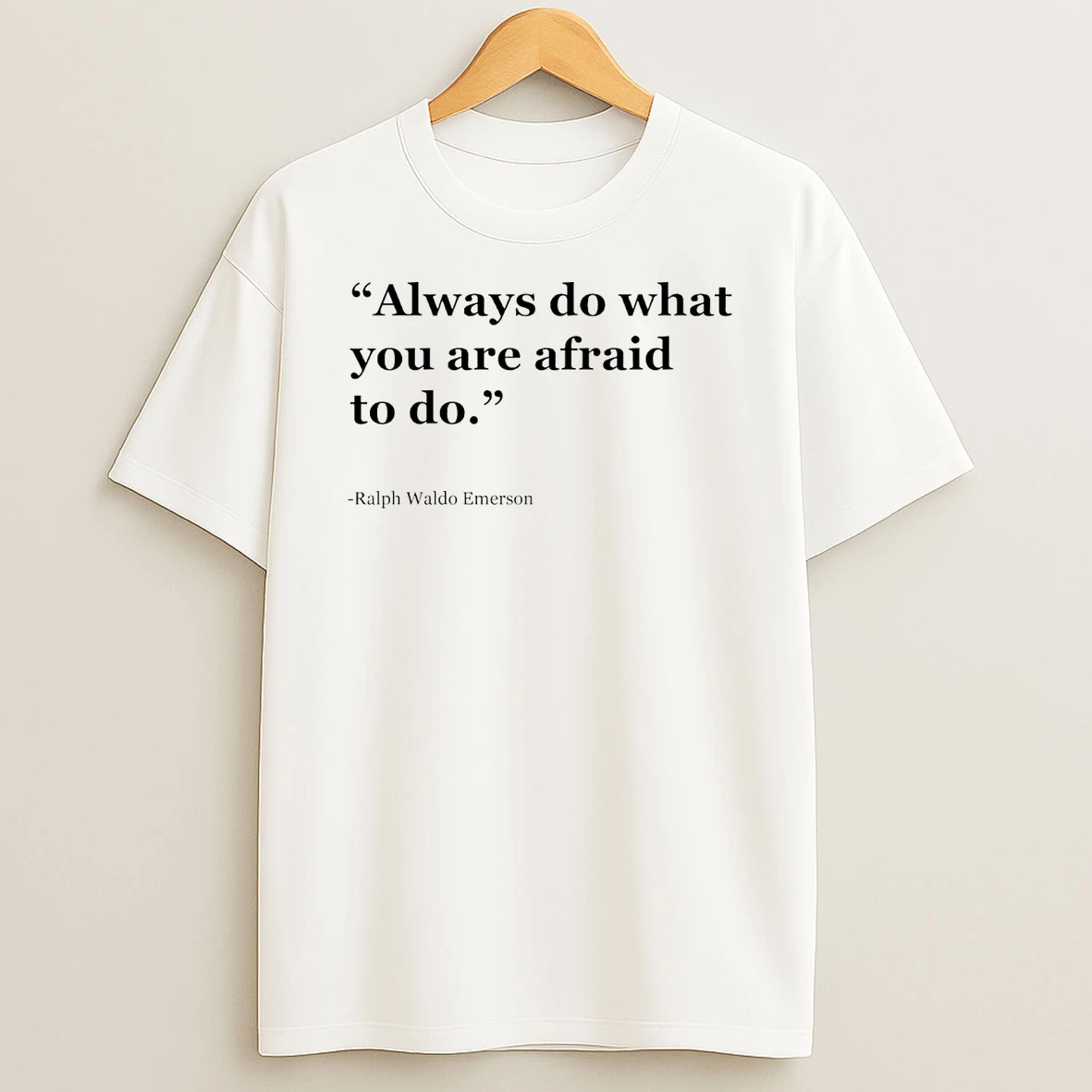Ralph Waldo Emerson Always Do What You Are Afraid To Do Shirts