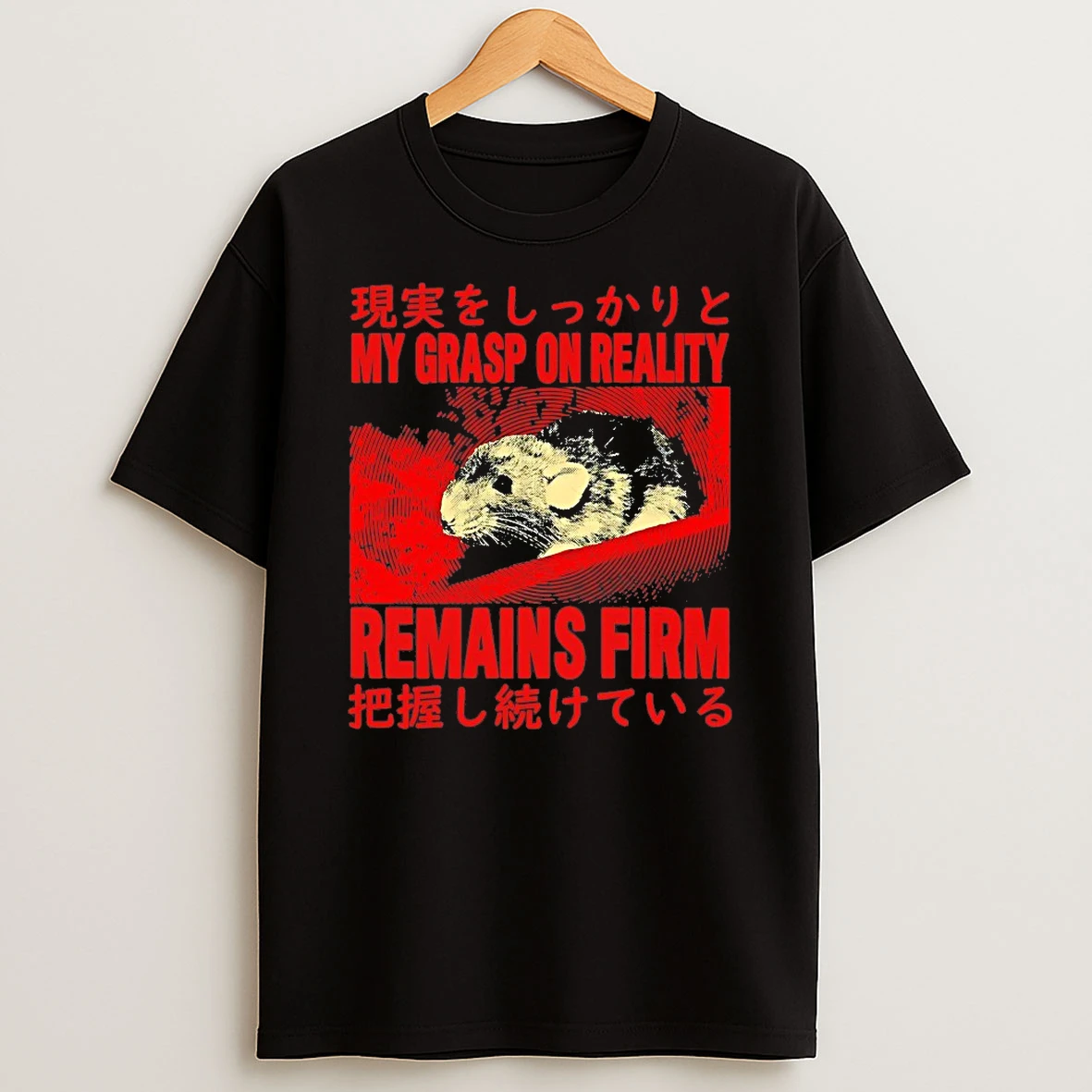 Rat My Grasp On Reality Remains Firm Shirts