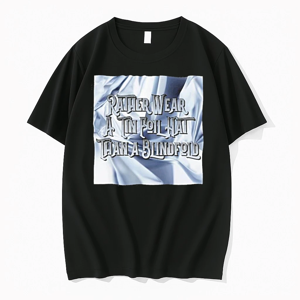 Rather Wear A Tinfoil Hat Than A Blindfold Shirts