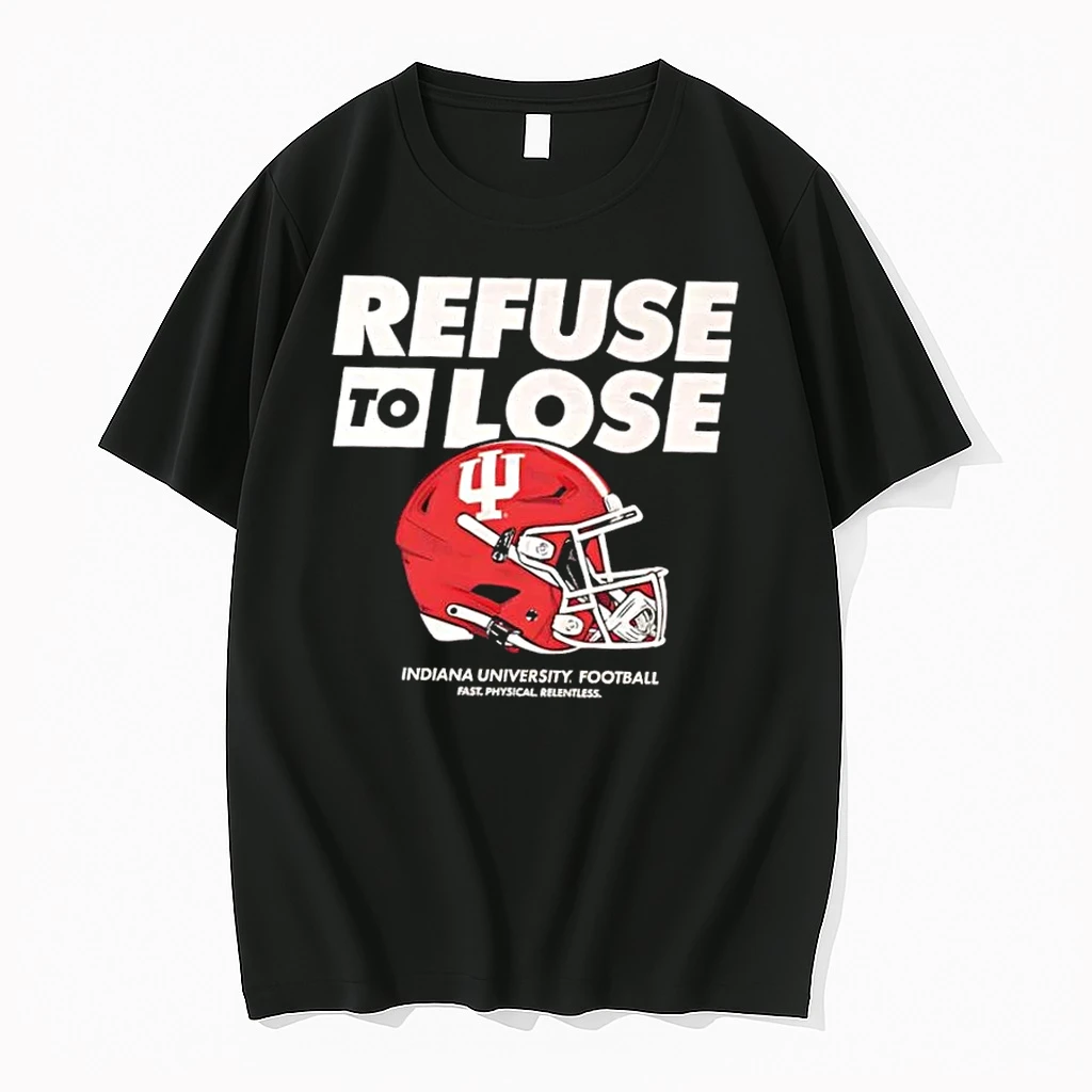 Refuse To Lose Indiana Football Fast Physical Relentless Shirts