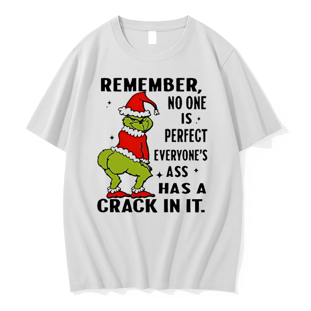 Remember No One Is Perfect Everyones Ass Has A Crack In It Grinch Shirts