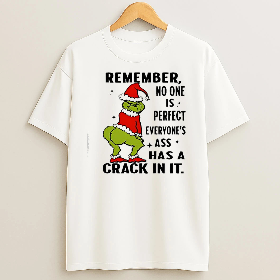 Remember No One Is Perfect Everyones Ass Has A Crack In It Grinch T Shirts