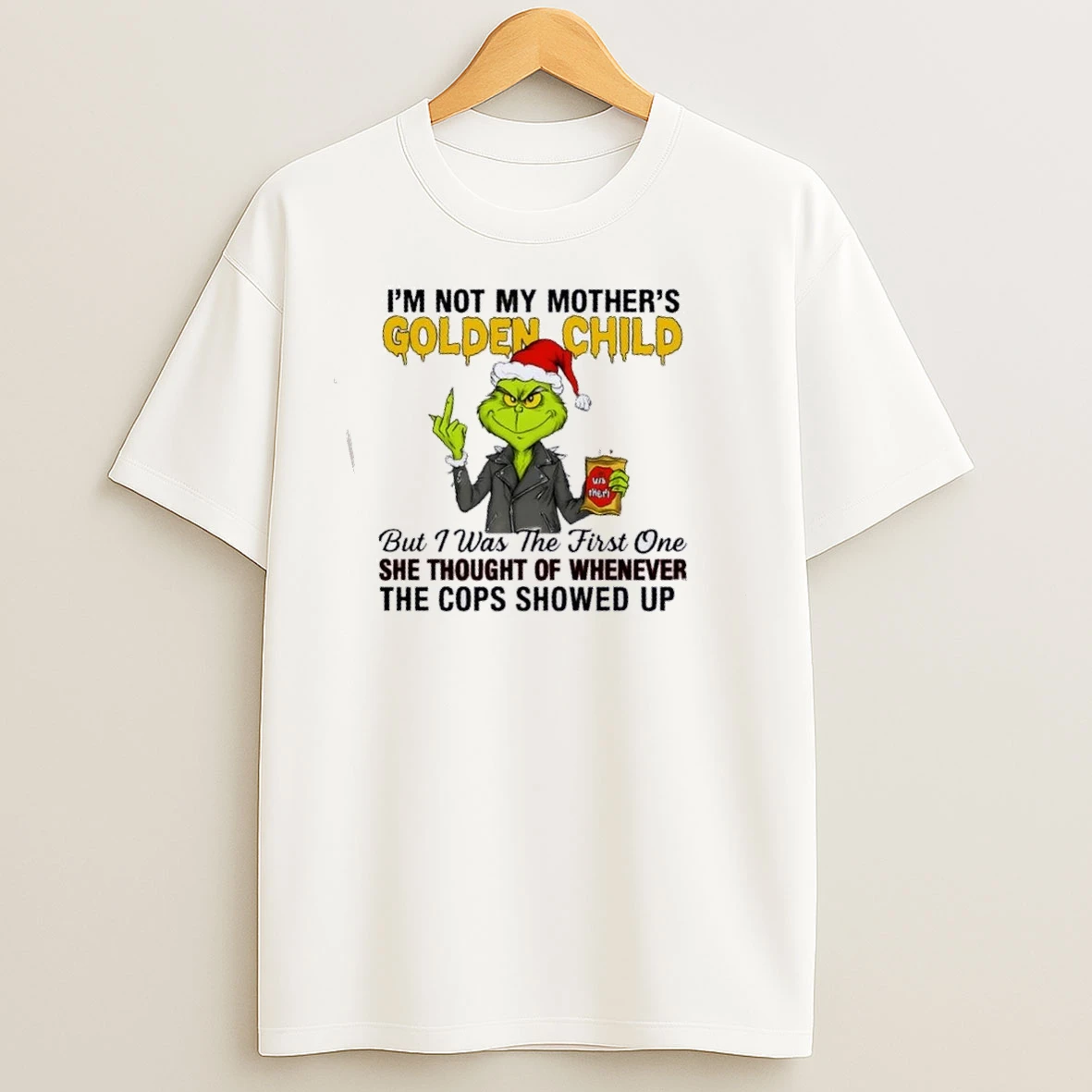Resger Grinch Im Not My Mothers Golden Child Christmas T Shirts