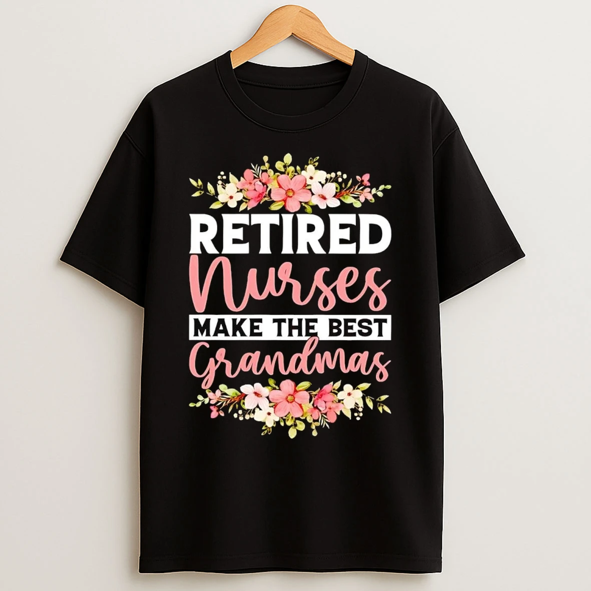 Retired Nurses Make The Best Grandmas T Shirts