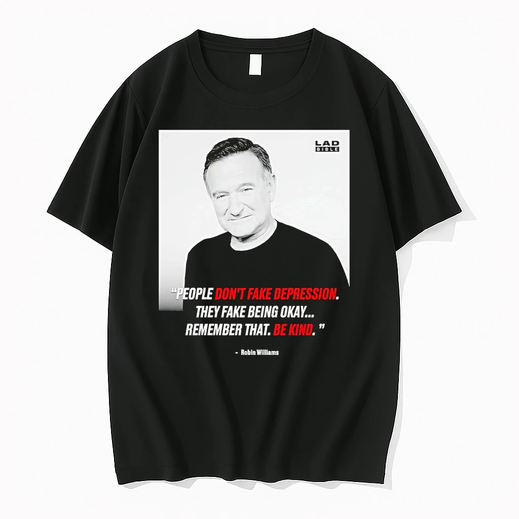 Robin Williams People Dont Fake Depression They Fake Being Okay Shirts
