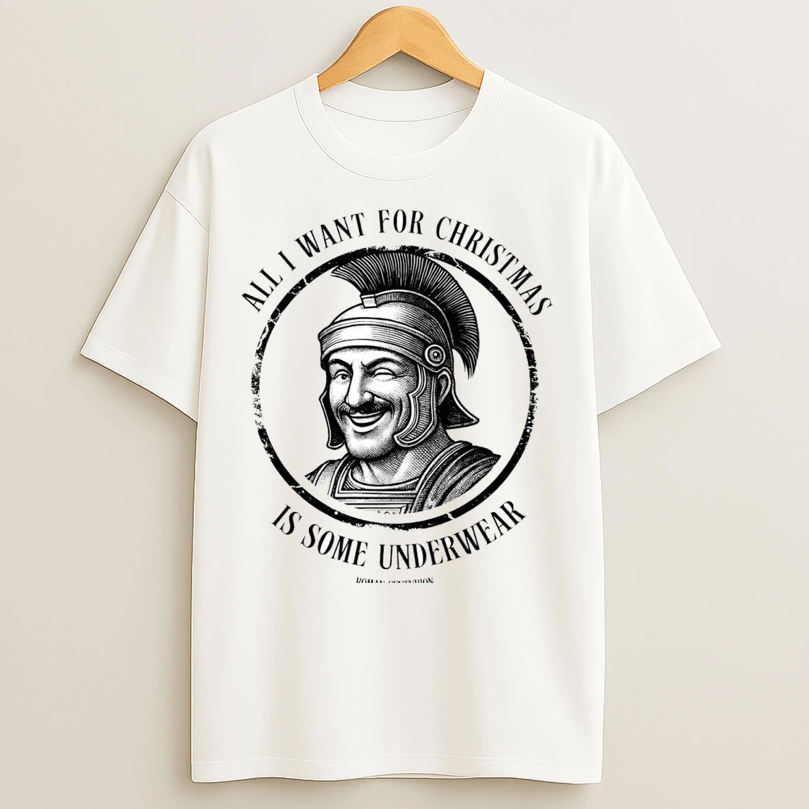 Roman Centurion All I Want For Christmas Is Some Underwear T Shirts