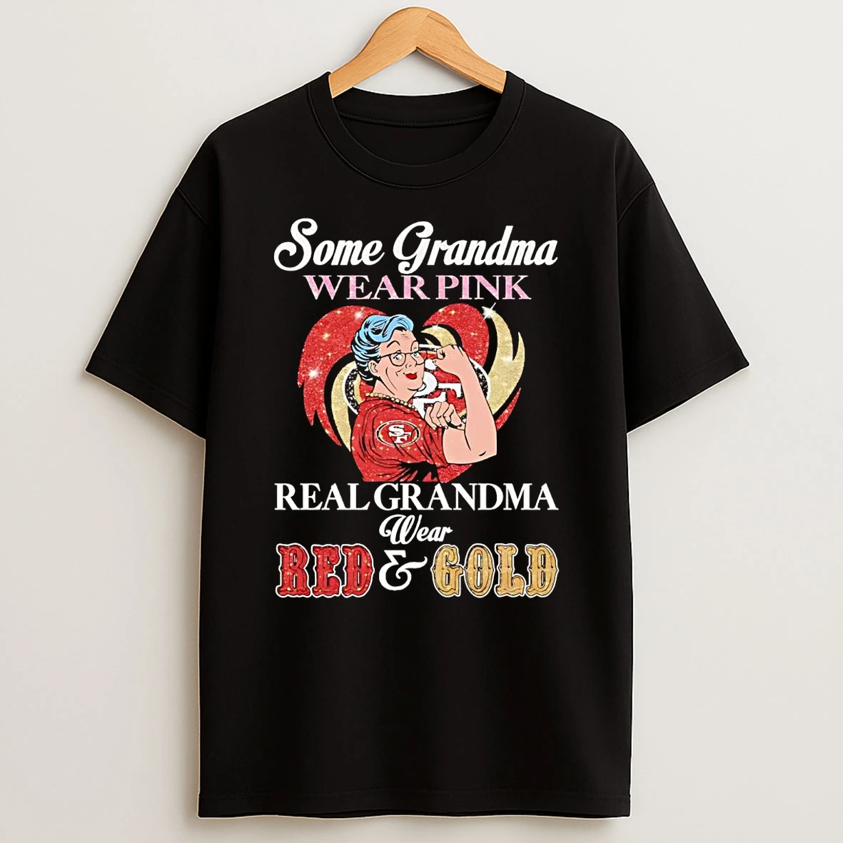 Sf 49ers Some Grandma Wear Pink Real Wear Red And Gold Shirts
