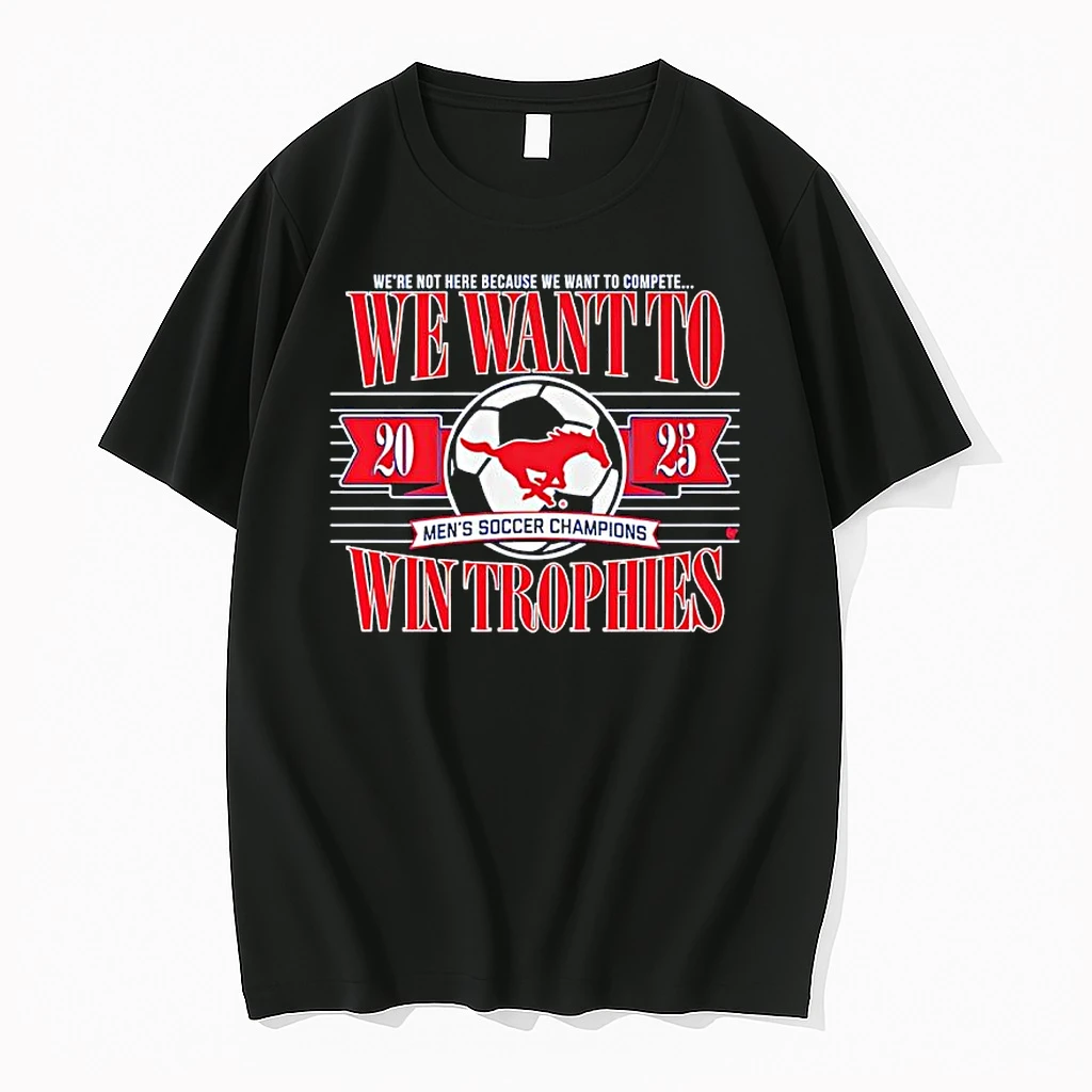 Smu Soccer We Wnat To Win Trophies 2025 Shirts