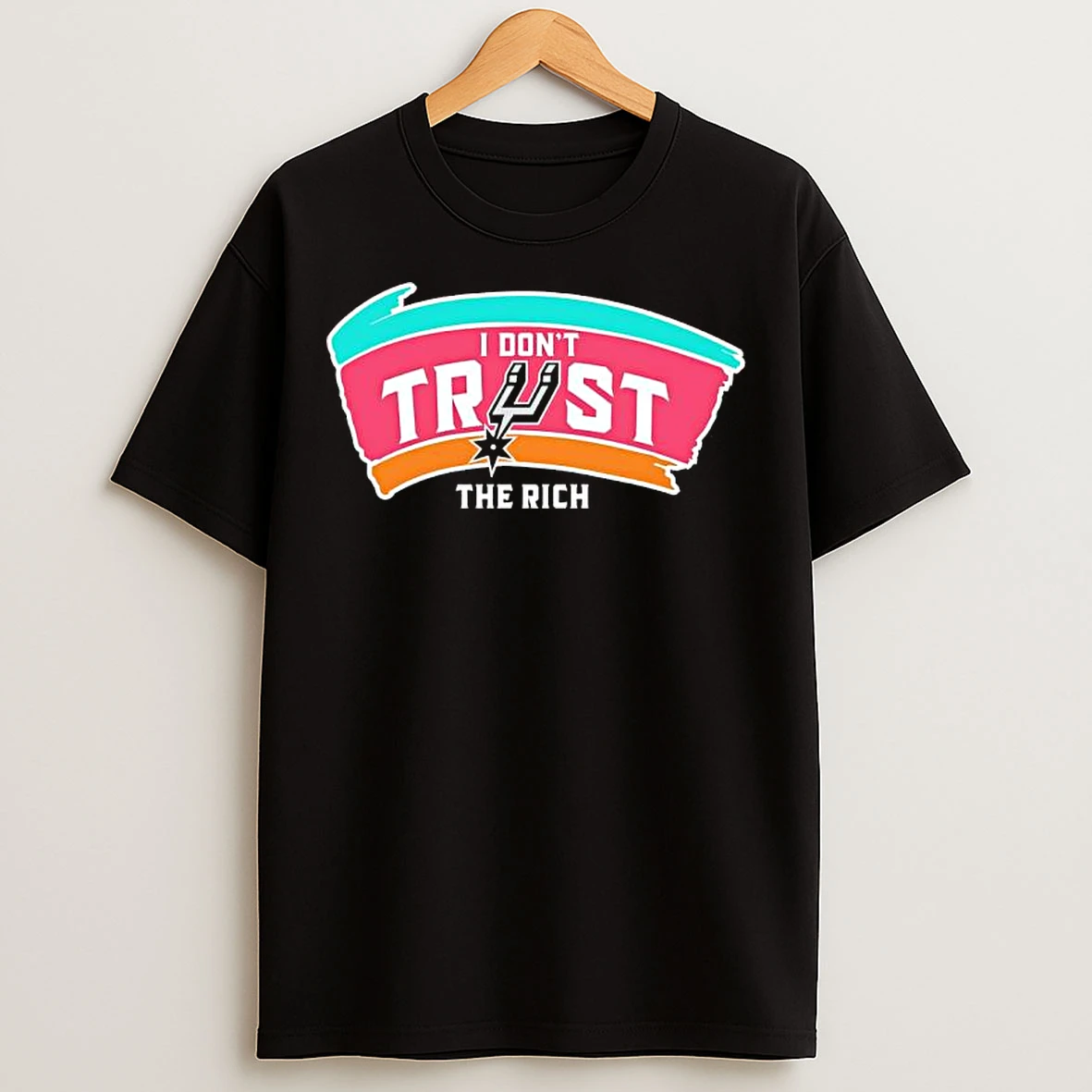San Antonio Spurs Nba Team Logo I Dont Trust The Rich T Shirts