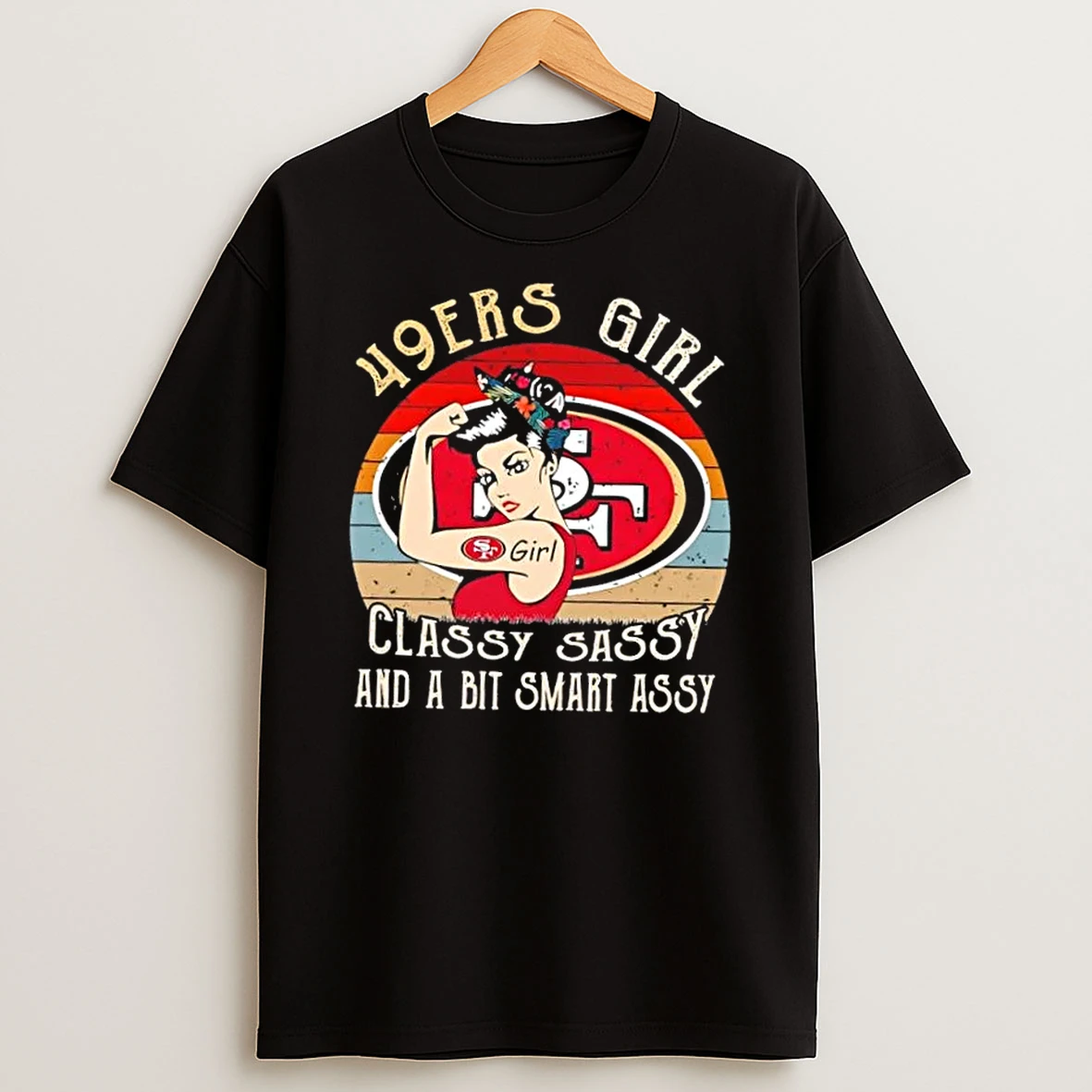 San Francisco 49ers Girl Classy Sassy And A Bit Assy Shirts
