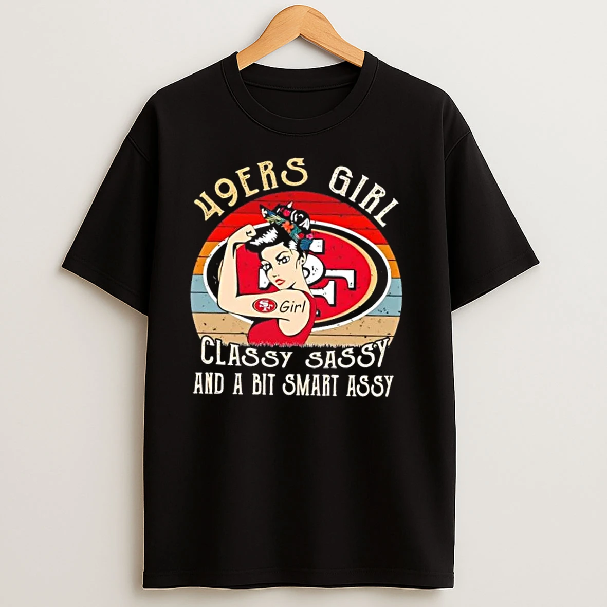 San Francisco 49ers Girl Classy Sassy And A Bit Assy T Shirts