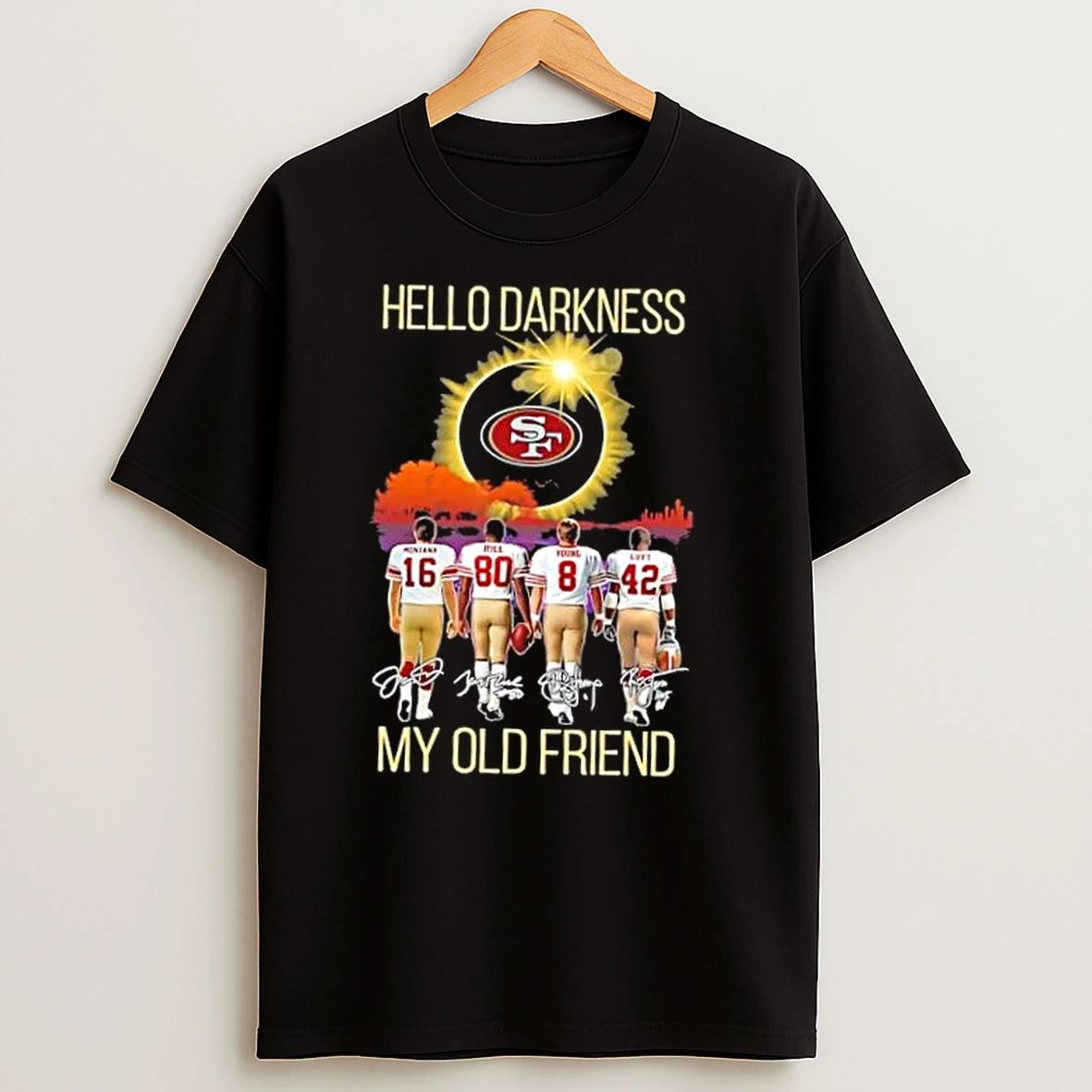 San Francisco 49ers Montana And Legends Hello Darkness My Old Friend Signatures T Shirts