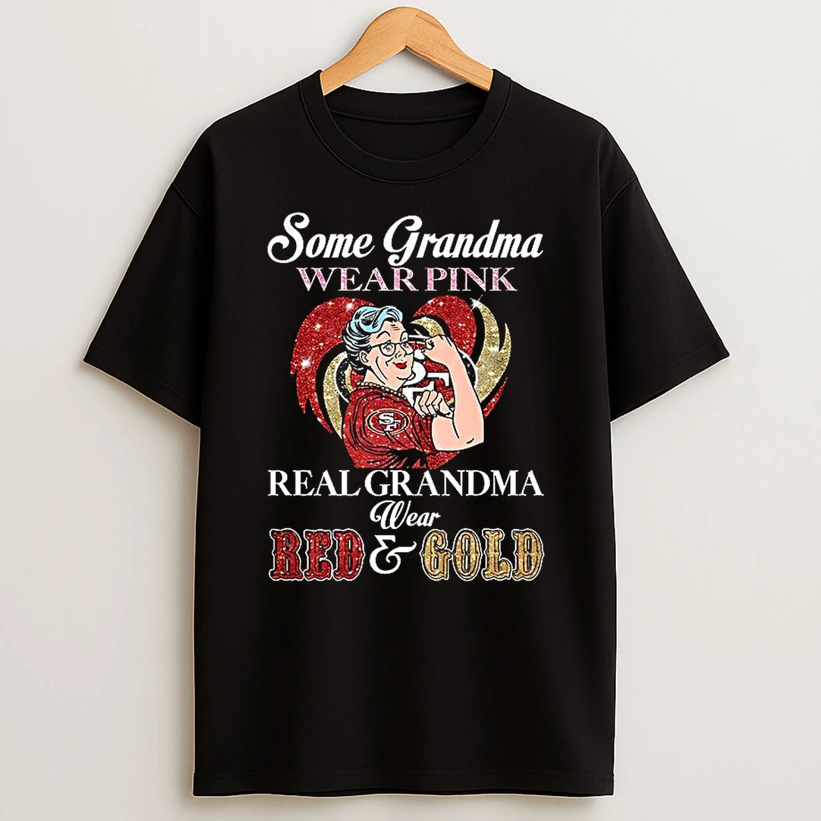 San Francisco 49ers Some Grandma Wear Pink Real Grandma Wear Red And Gold Heart Shirts