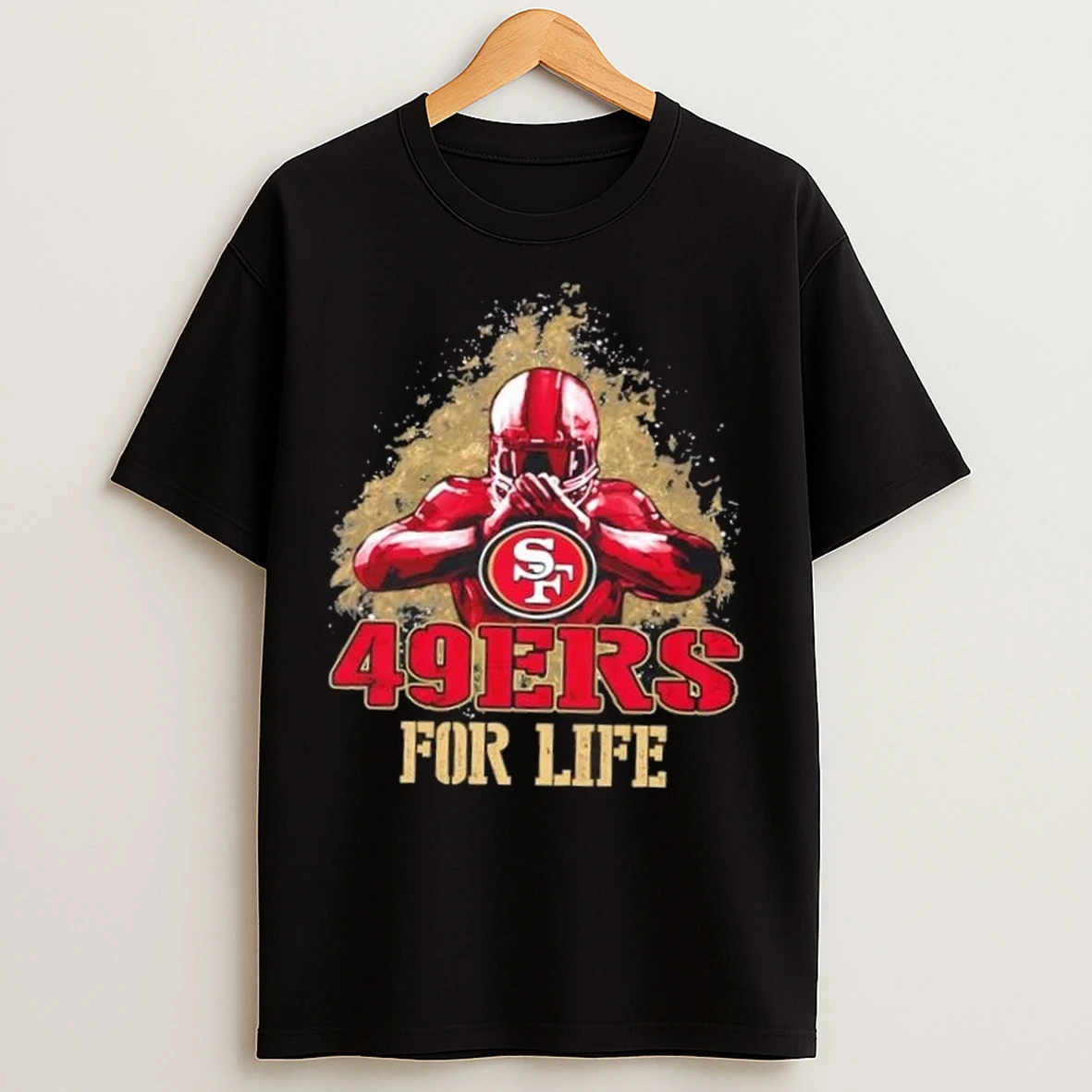 San Francisco 49ers Football For Life T Shirts
