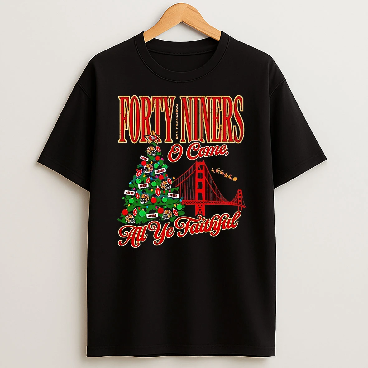 San Francisco 49ers Forty Niners O Come All Ye Faithful Christmas Shirts