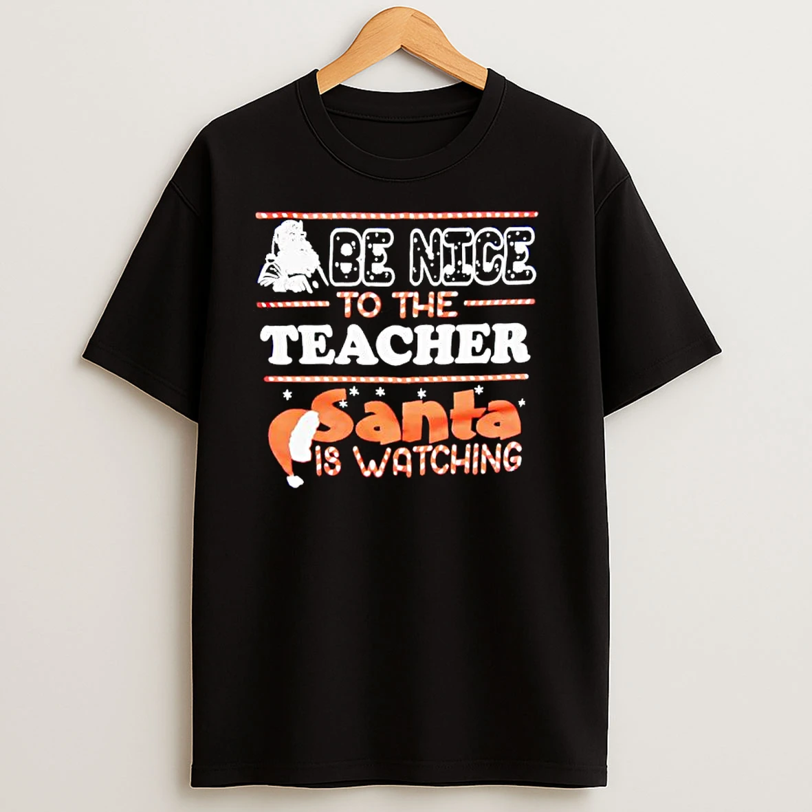 Santa Be Nice To The Teacher Christmas Santa Is Watching T Shirts