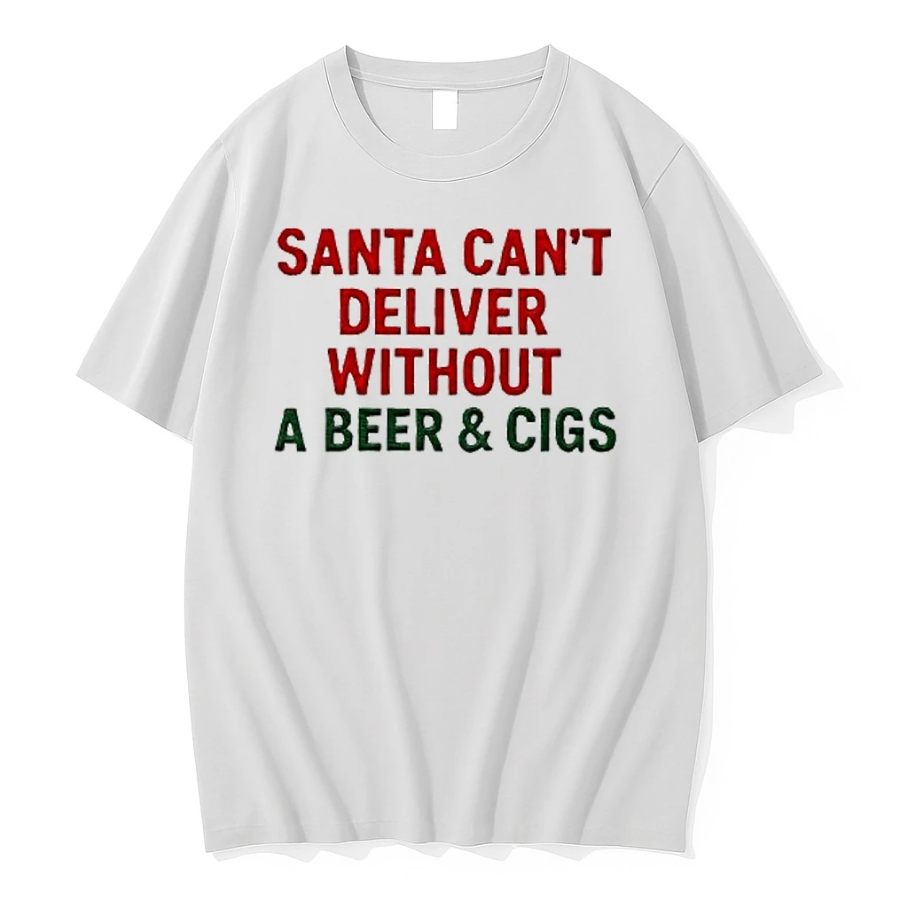 Santa Cant Deliver Without A Beer And Cigs Shirts