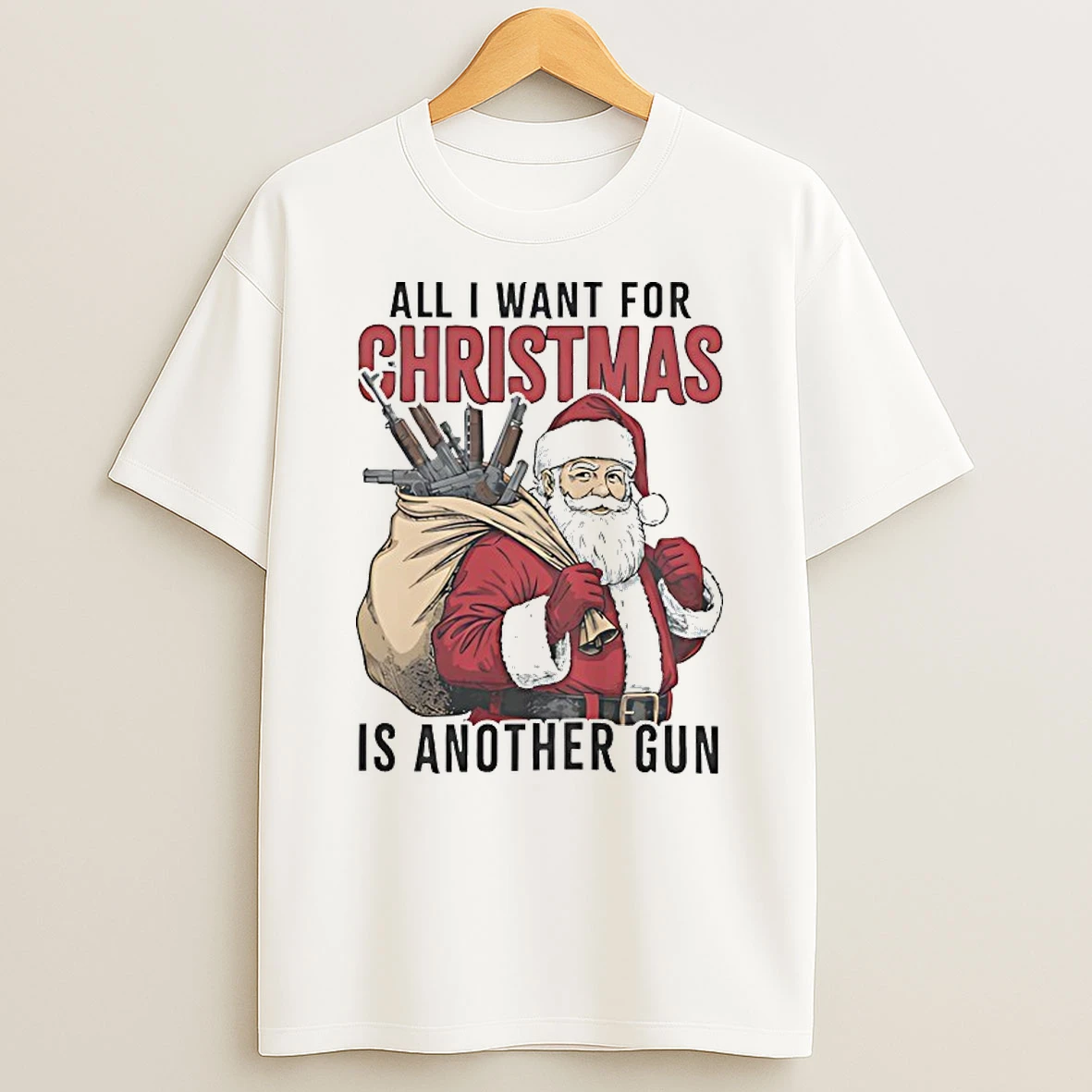 Santa Claus All I Want For Christmas Is Another Gun Shirts
