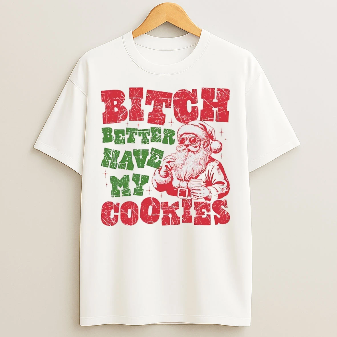 Santa Claus Bitch Better Have My Cookies Christmas T Shirts