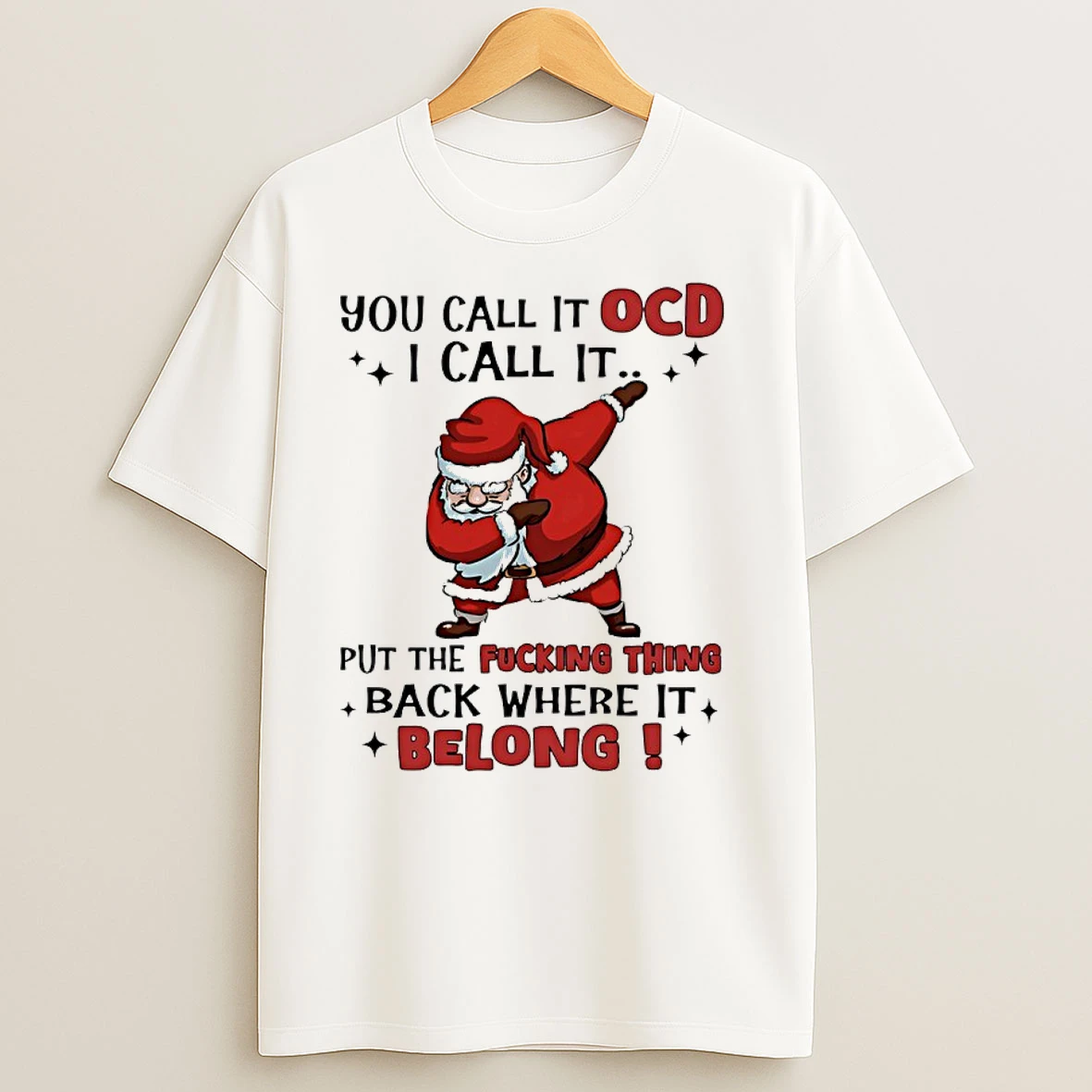 Santa Claus Christmas You Call It Ocd I Call It Put The Fucking Thing Back Where It Belong T Shirts