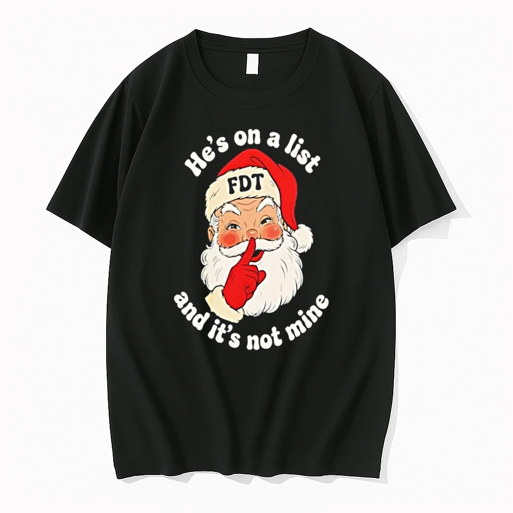 Santa Claus Fdt Hes On A List And Its Not Mine Christmas Shirts