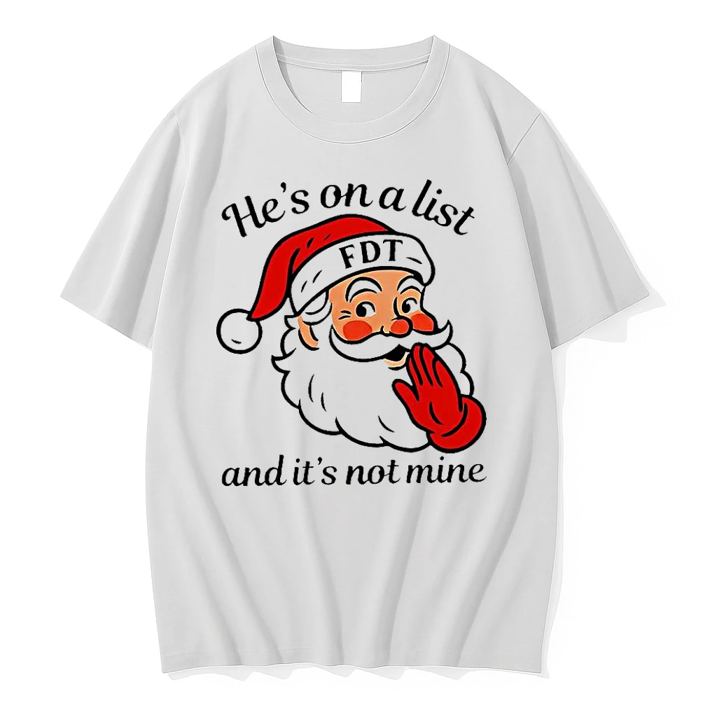 Santa Claus Hes On A List Fdt And Its Not Mine Fdt Christmas Shirts