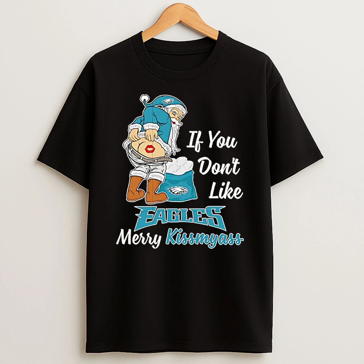 Santa Claus If You Dont Like Philadelphia Eagles Merry Kissmyass Shirts