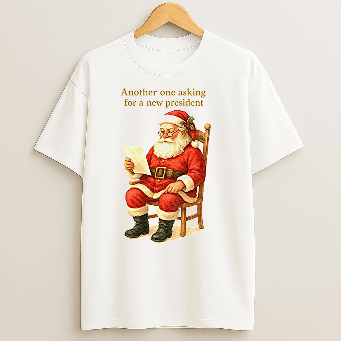 Santa Claus Another One Asking For A New President Christmas T Shirts