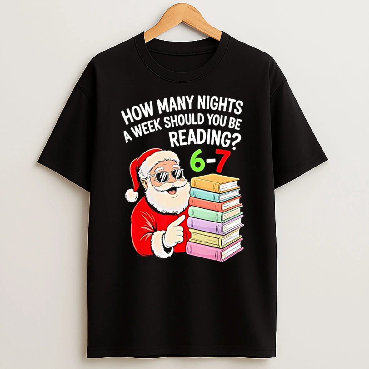 Santa Claus How Many Nights A Week Should You Be Reading 67 Christmas Shirts