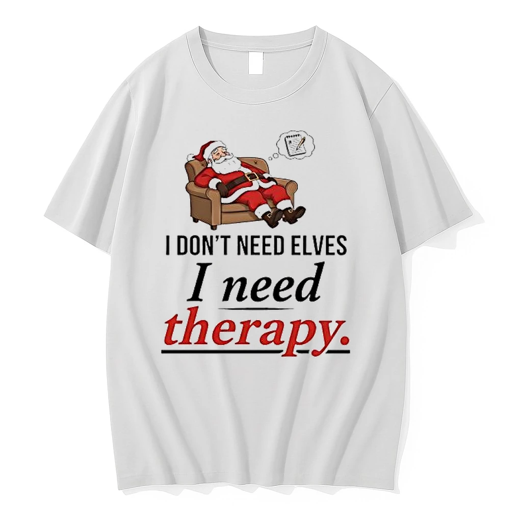 Santa I Dont Need Elves I Need Therapy Shirts