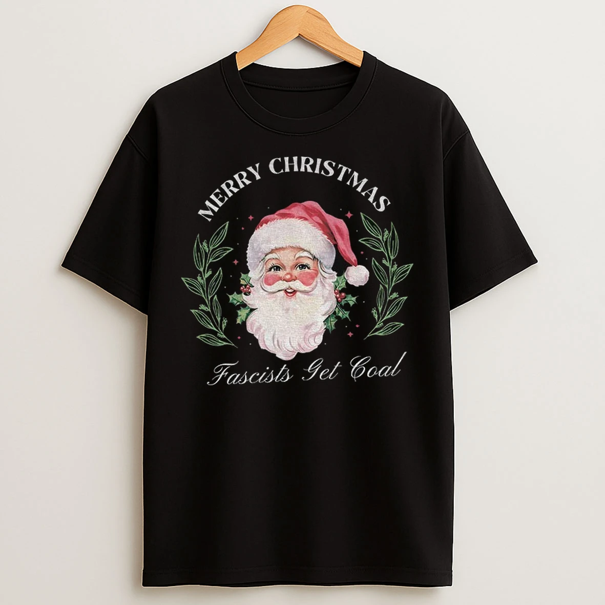 Santa Merry Christmas Fascists Get Coal T Shirts
