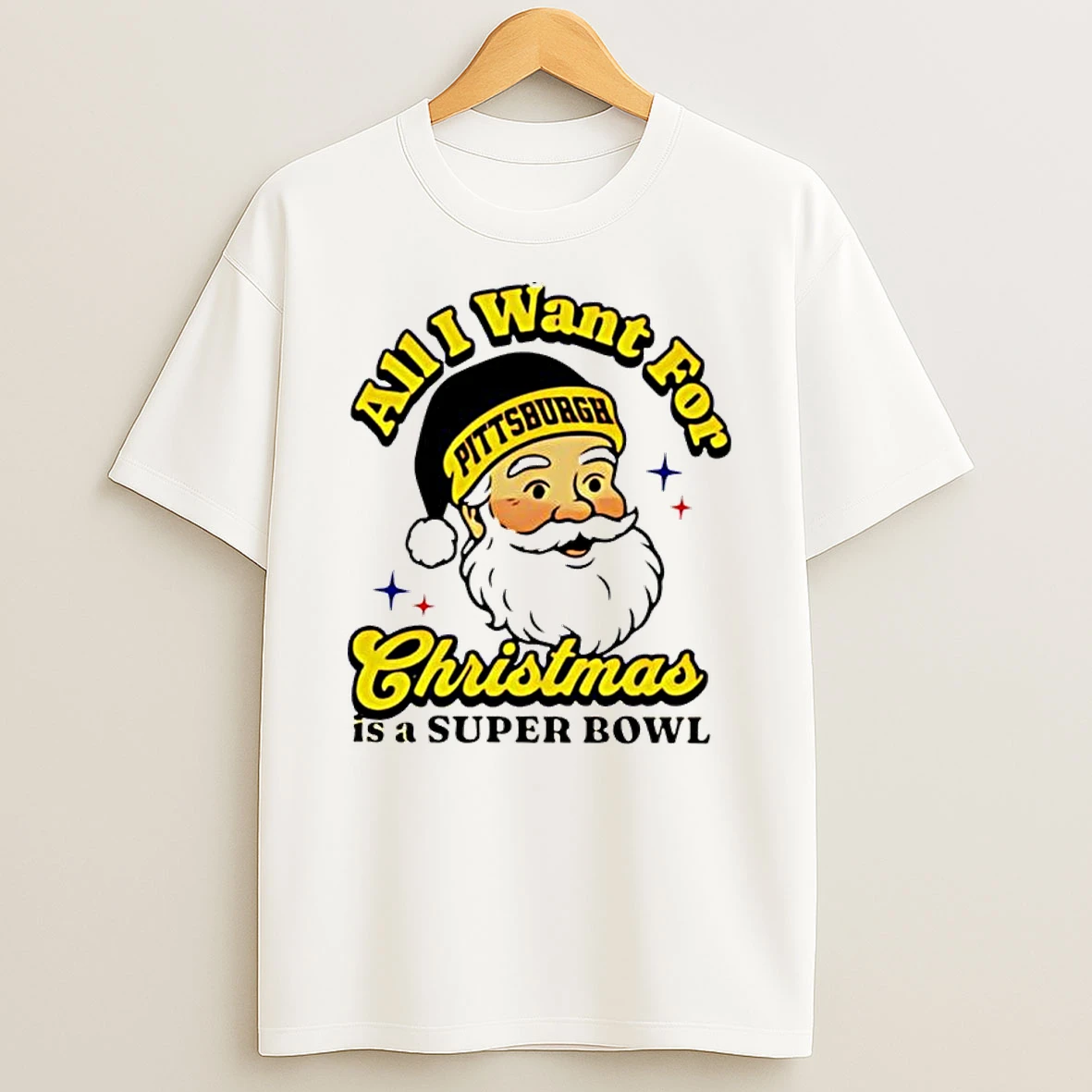 Santa Pittsburgh Football All I Want For Christmas Is A Super Bowl Shirts