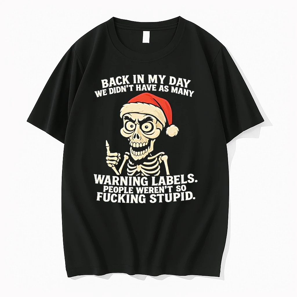 Santa Skeleton Back In My Day We Didnt Have As Many Warning Labels People Werent So Fucking Stupid Shirts