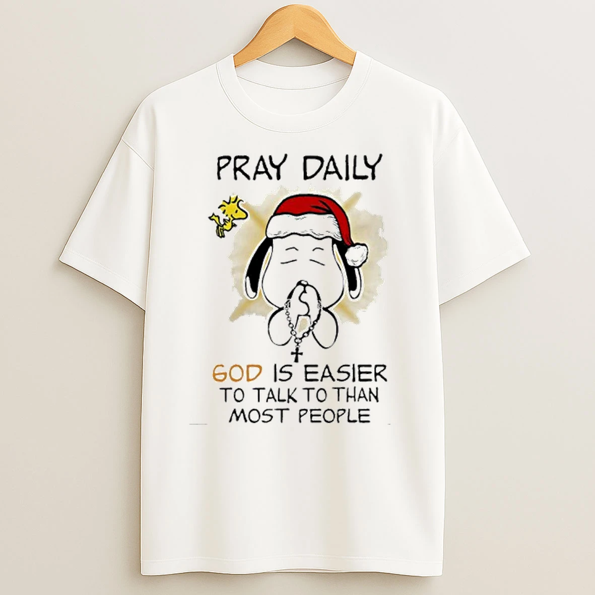 Santa Snoopy Pray Daily God Is Easier To Talk To Than Most People T Shirts