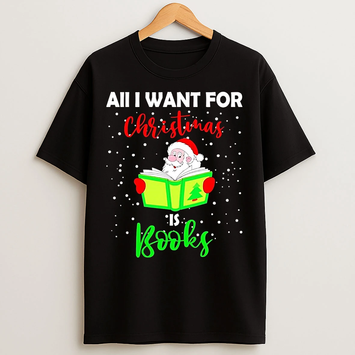 Santa All I Want For Christmas Is Books T Shirts
