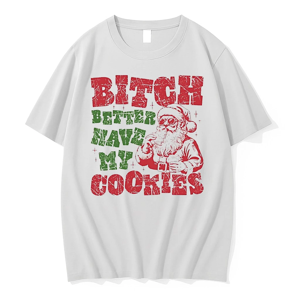 Santa Bitch Better Have My Cookies Christmas Shirts