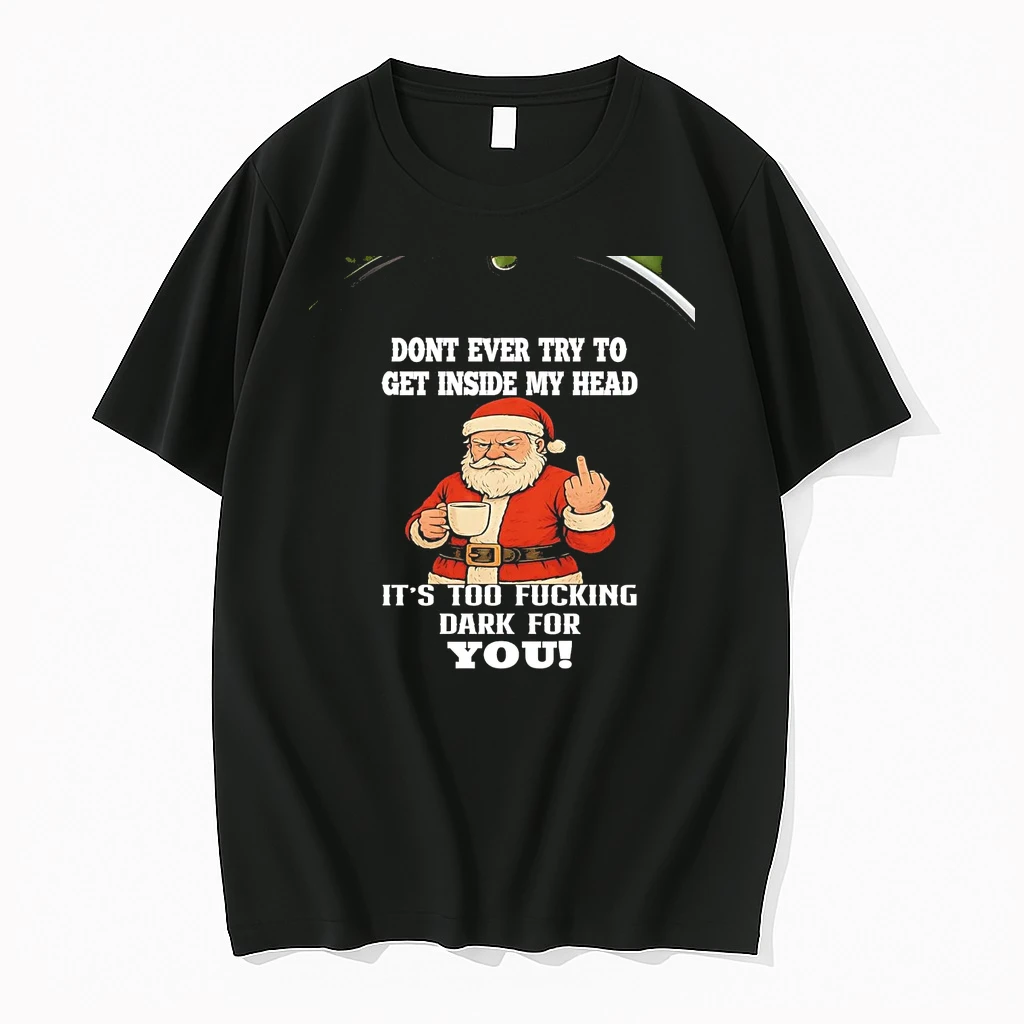 Santa Dont Ever Try To Get Inside My Head Fucking Dark For You Christmas Chriast Shirts