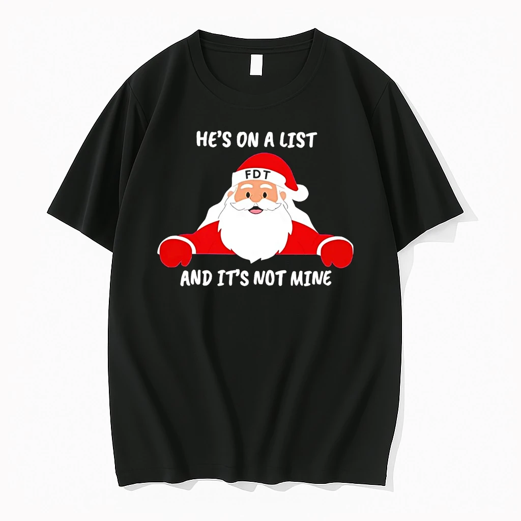 Santa Hes On A List And Its Not Mine Fdt Christmas Shirts