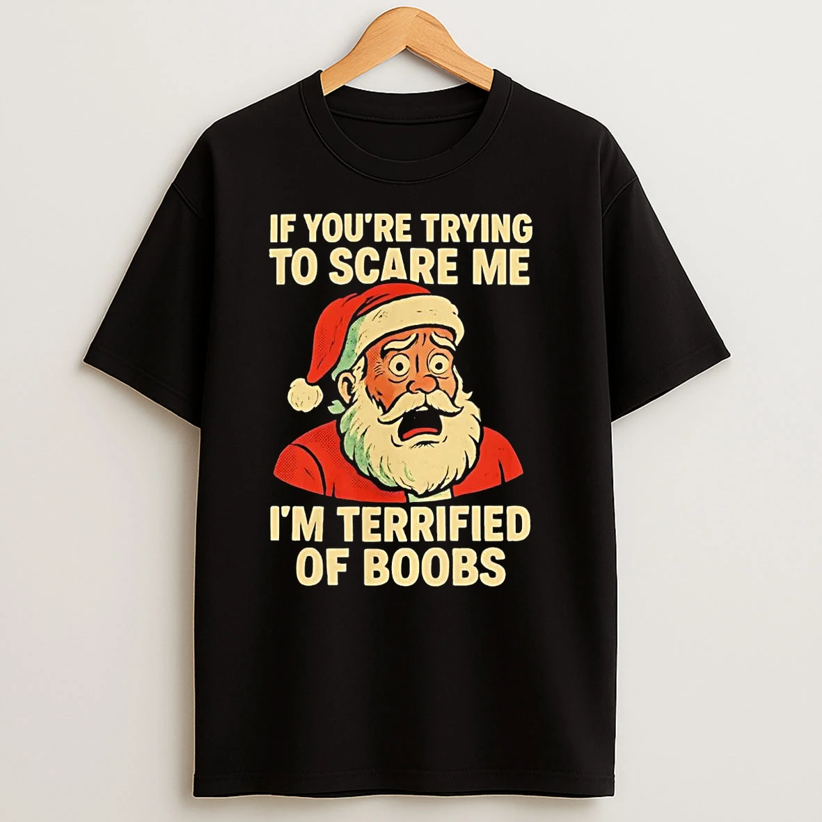Santa If You Trying To Scare Me Im Terrified Of Boobs Christmas T Shirts