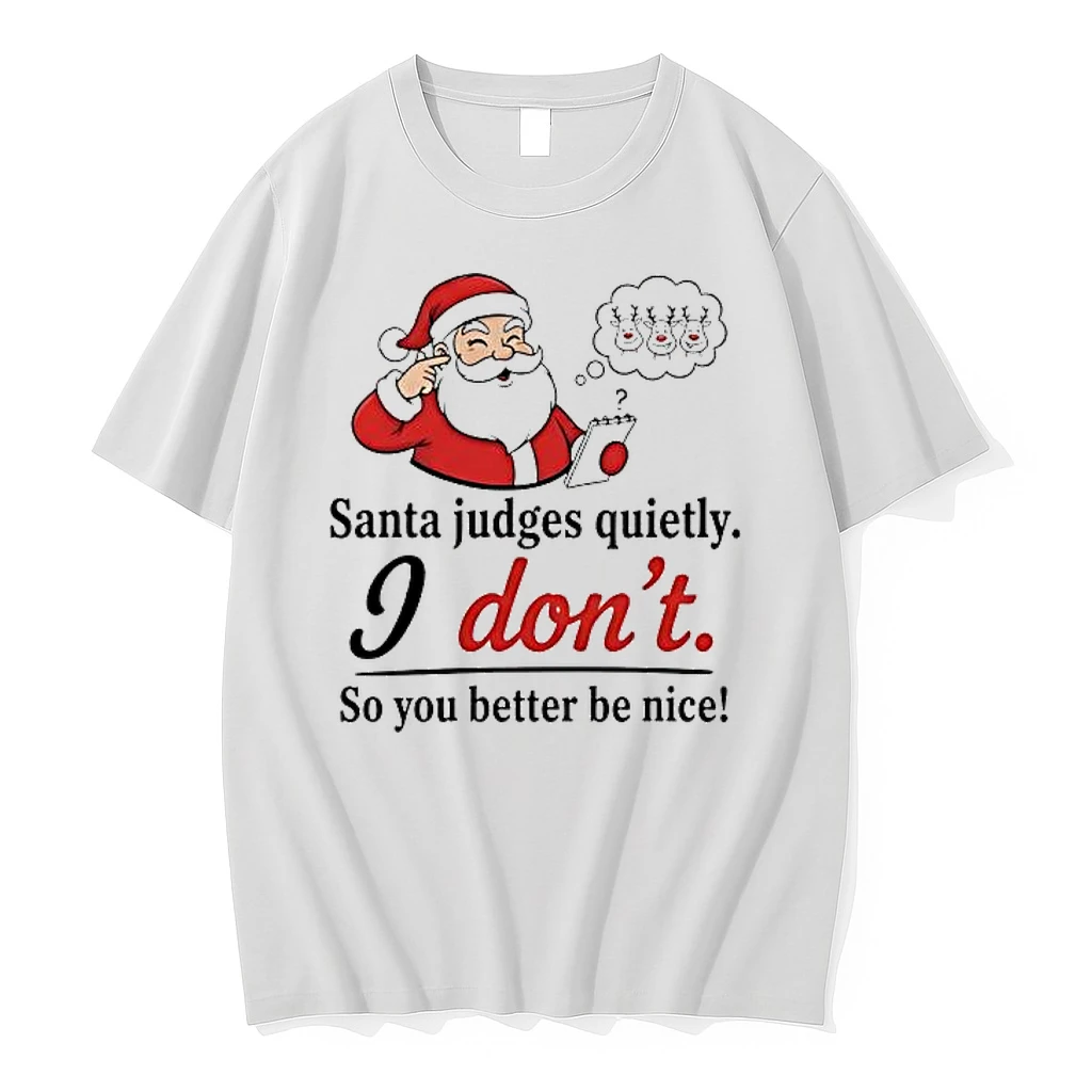 Santa Judges Quietly I Dont So You Better Be Nice Shirts