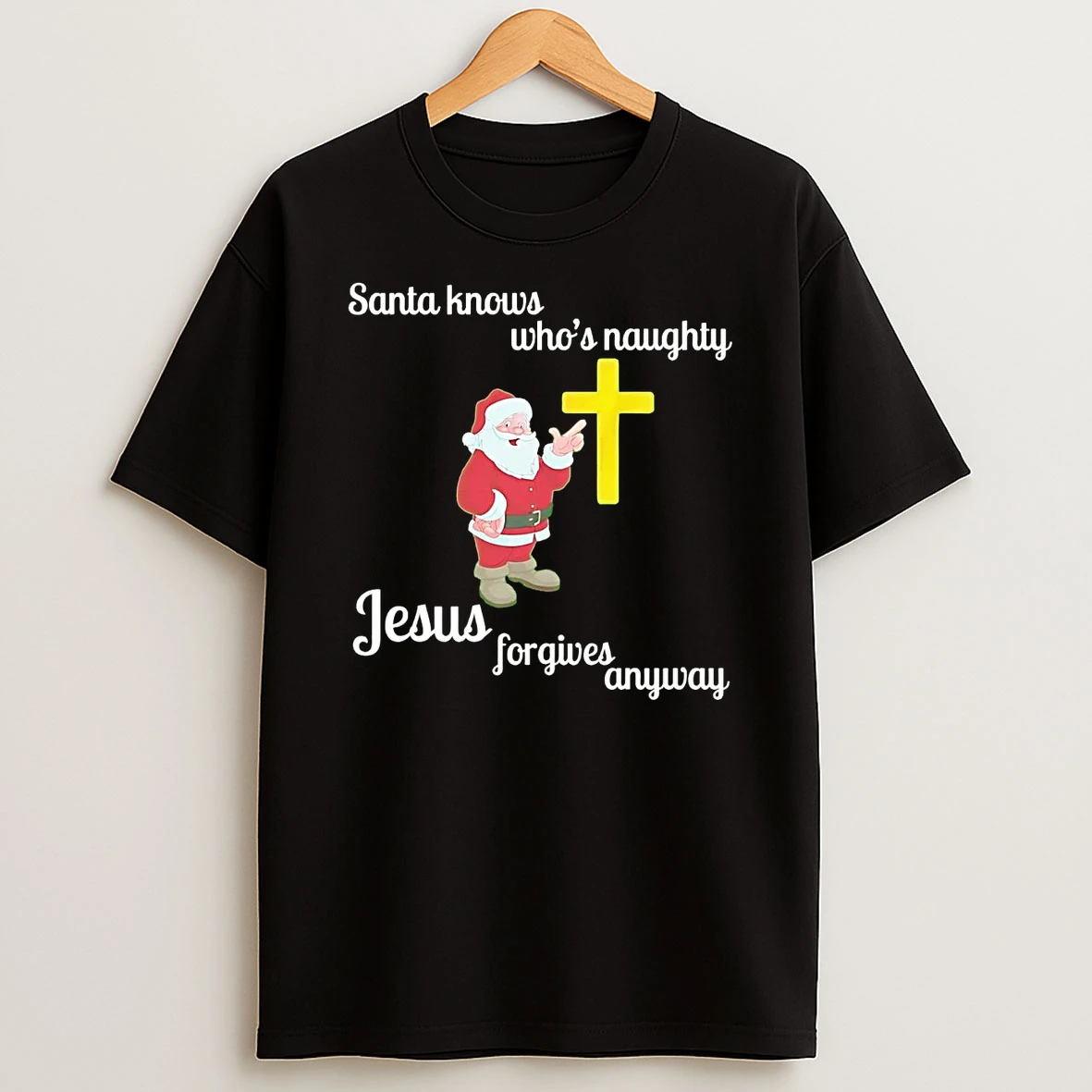 Santa Knows Whos Naughty Jesus Forgives Anyway Shirts