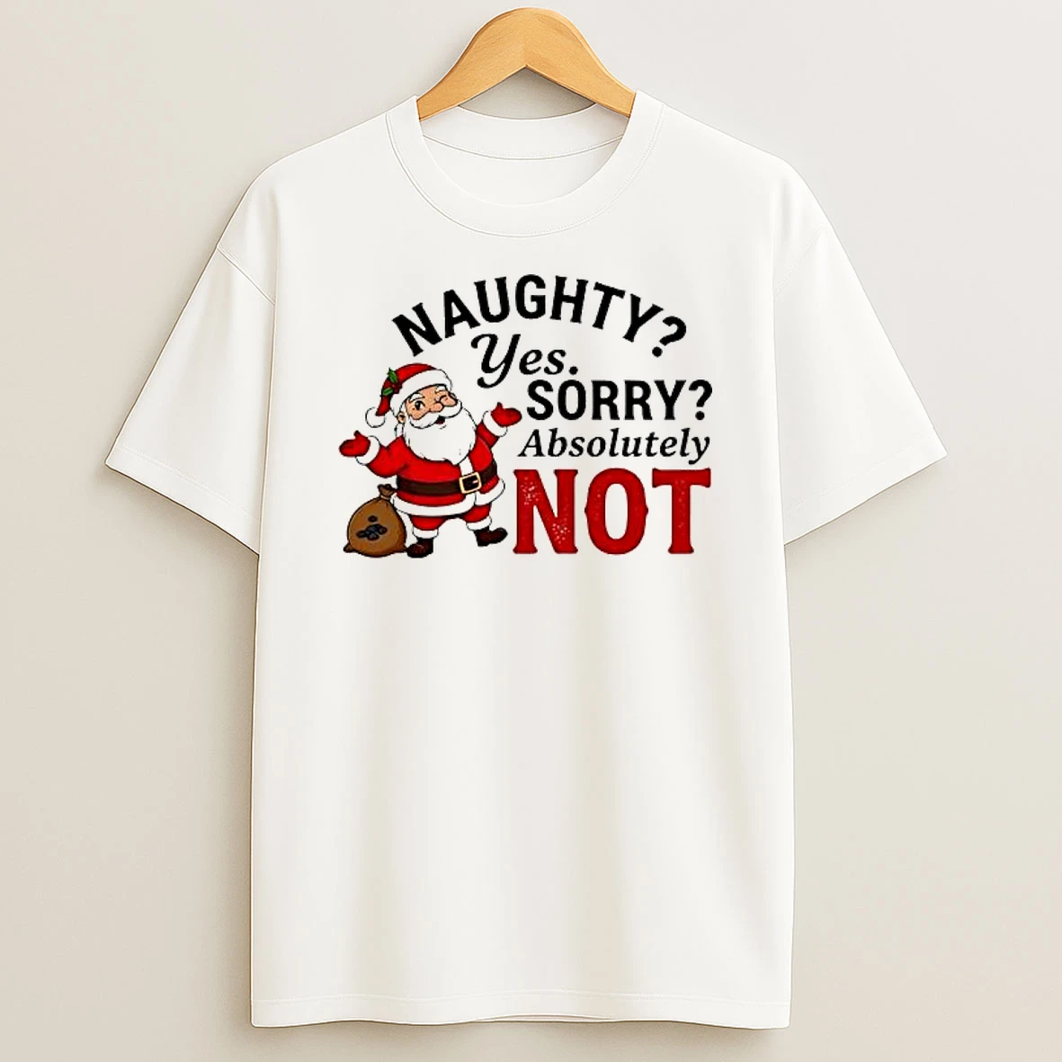 Santa Naughty Yes Sorry Absolutely Not Shirts