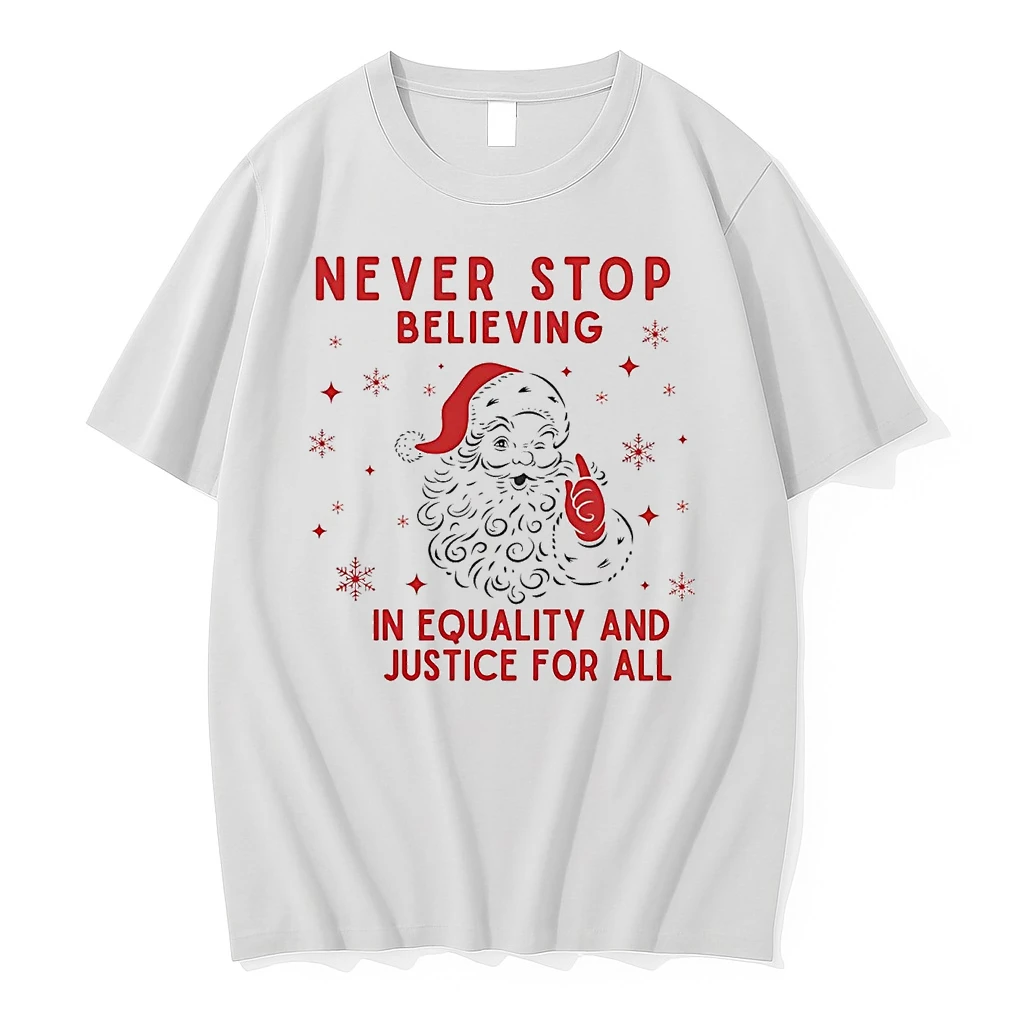 Santa Never Stop Believing In Equality And Justice For All Christmas Shirts