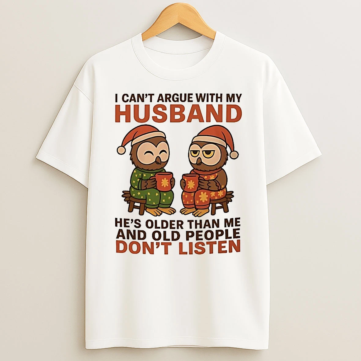 Santa Owl I Cant Argue With My Husband Hes Older Than Me Christmas Shirts