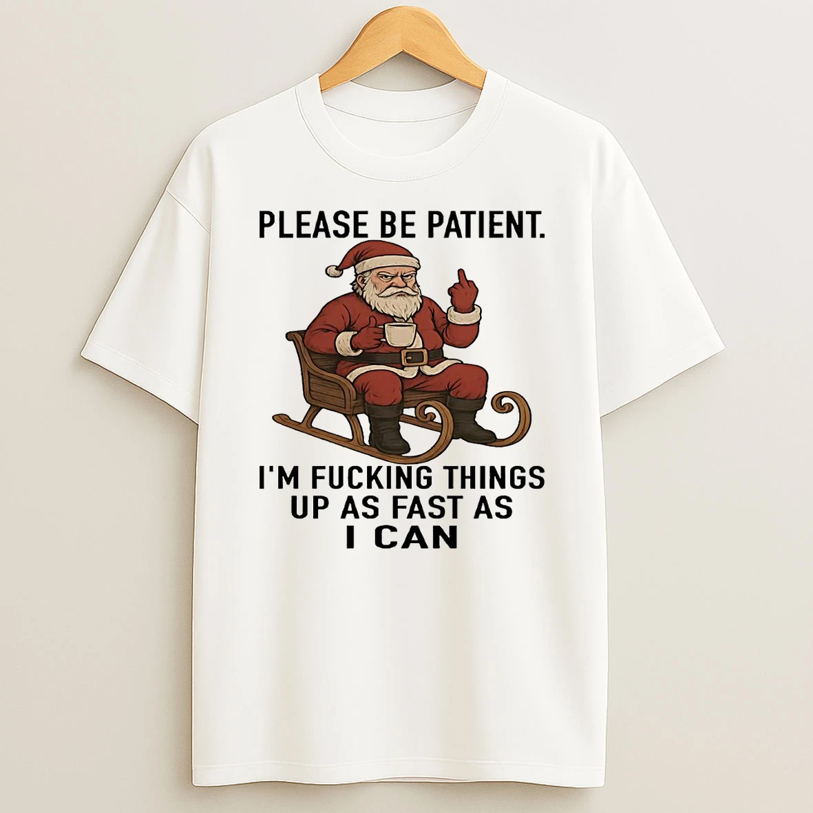 Santa Please Be Patient Im Fucking Things Up As Fast As Christmas Shirts