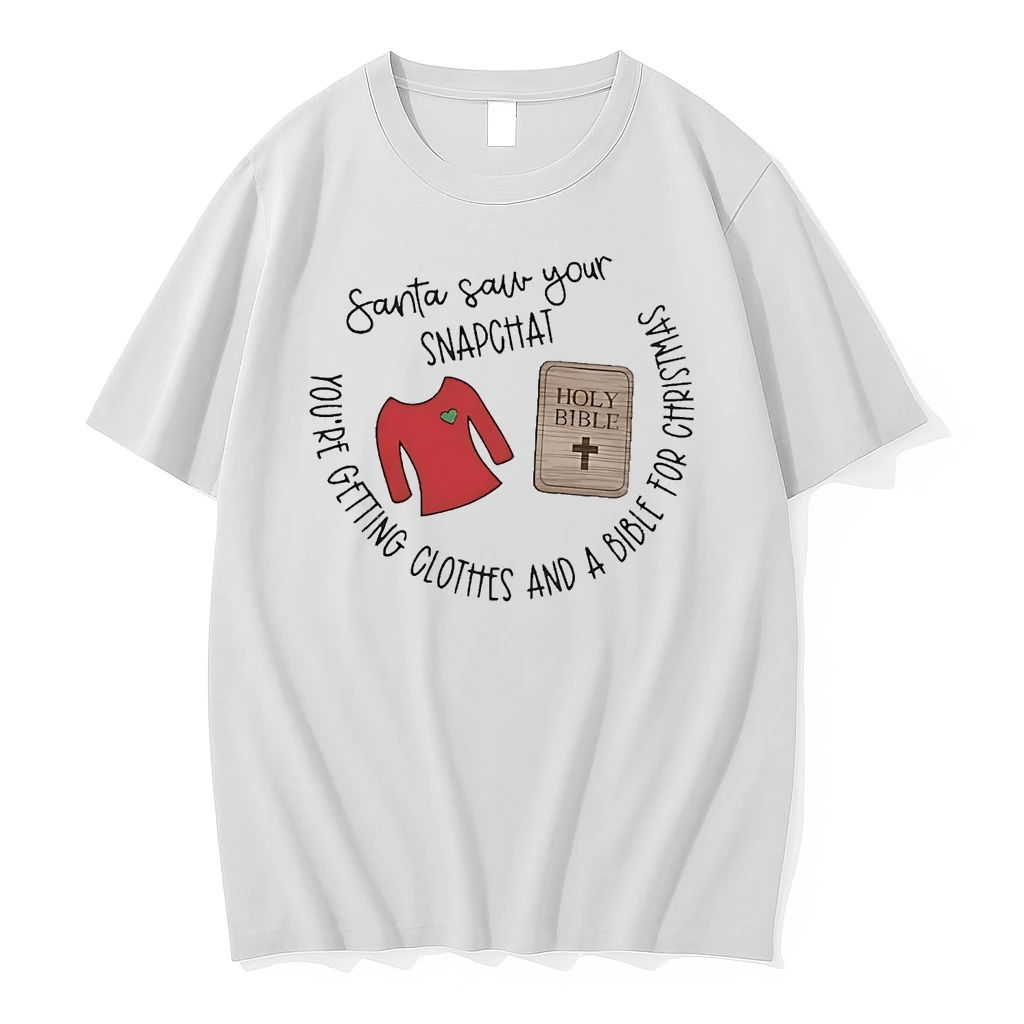 Santa Saw Your Snapchat Youre Getting Clothes And A Bible For Christmas Shirts