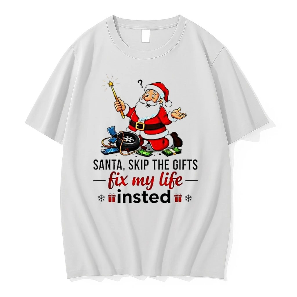 Santa Skip The Gifts Fix My Life Insted Shirts