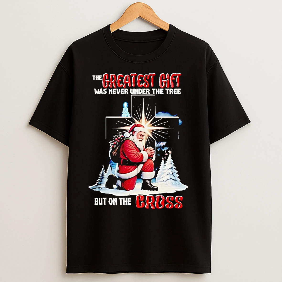 Santa The Greatest Gift Was Never Under The Tree Christmas T Shirts